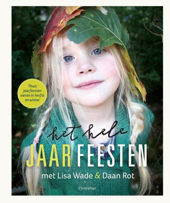 Het hele jaar feesten - Herfst en Winter - Lisa Wade & Daan Rot
