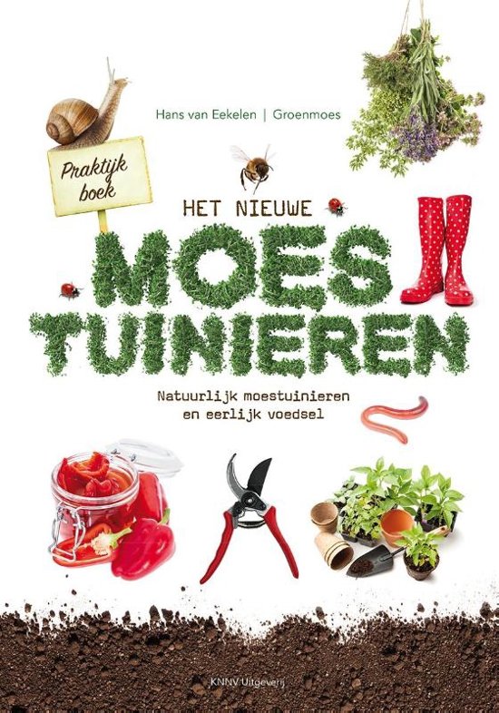 Het nieuwe moestuinieren praktijk boek - Hans van Eekelen