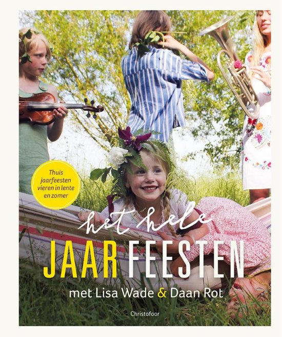 Het hele jaar feesten - Lente en Zomer - Lisa Wade & Daan Rot