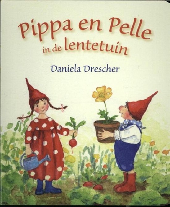 Pippa en Pelle in de lentetuin - Daniela Drescher