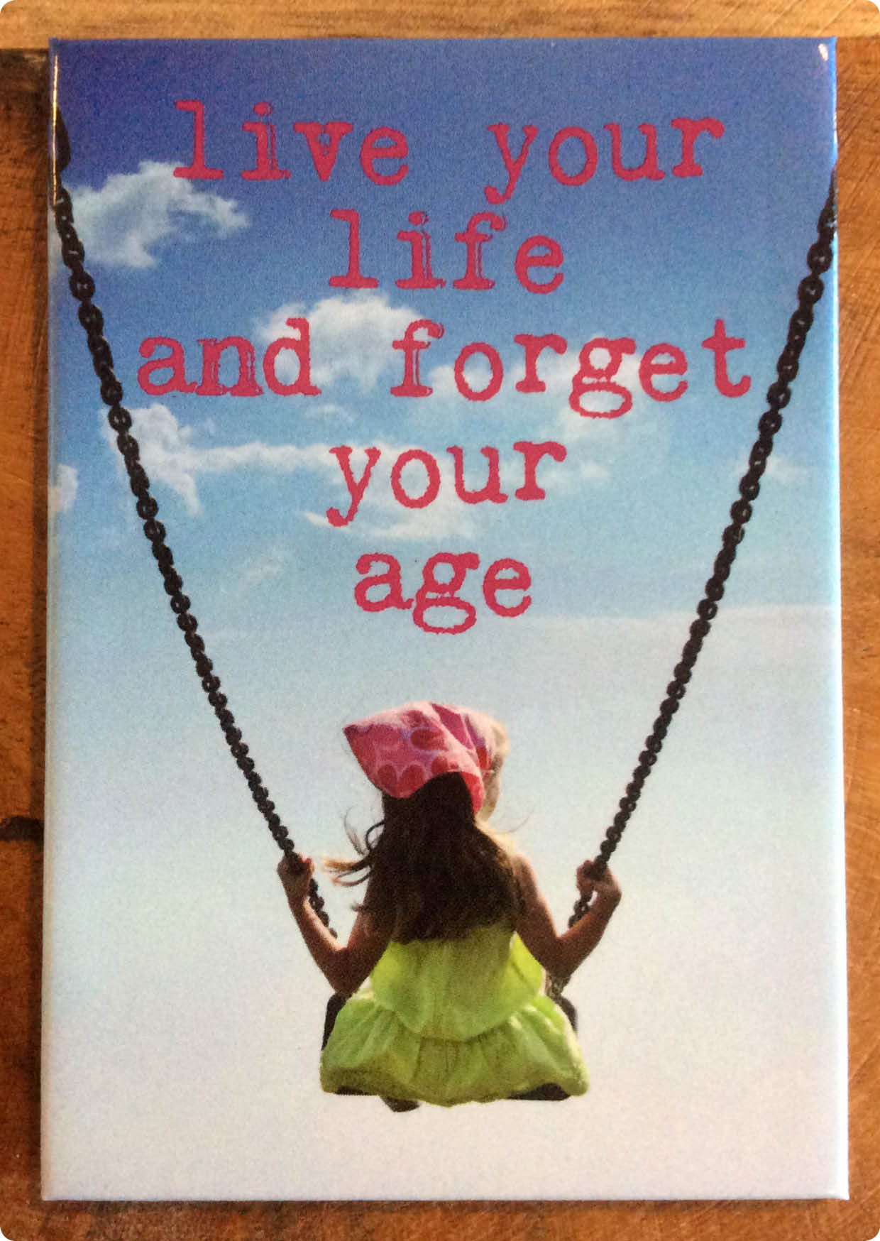 Magneet "Live your life and forget your age" – Zintenz Organic Cards
