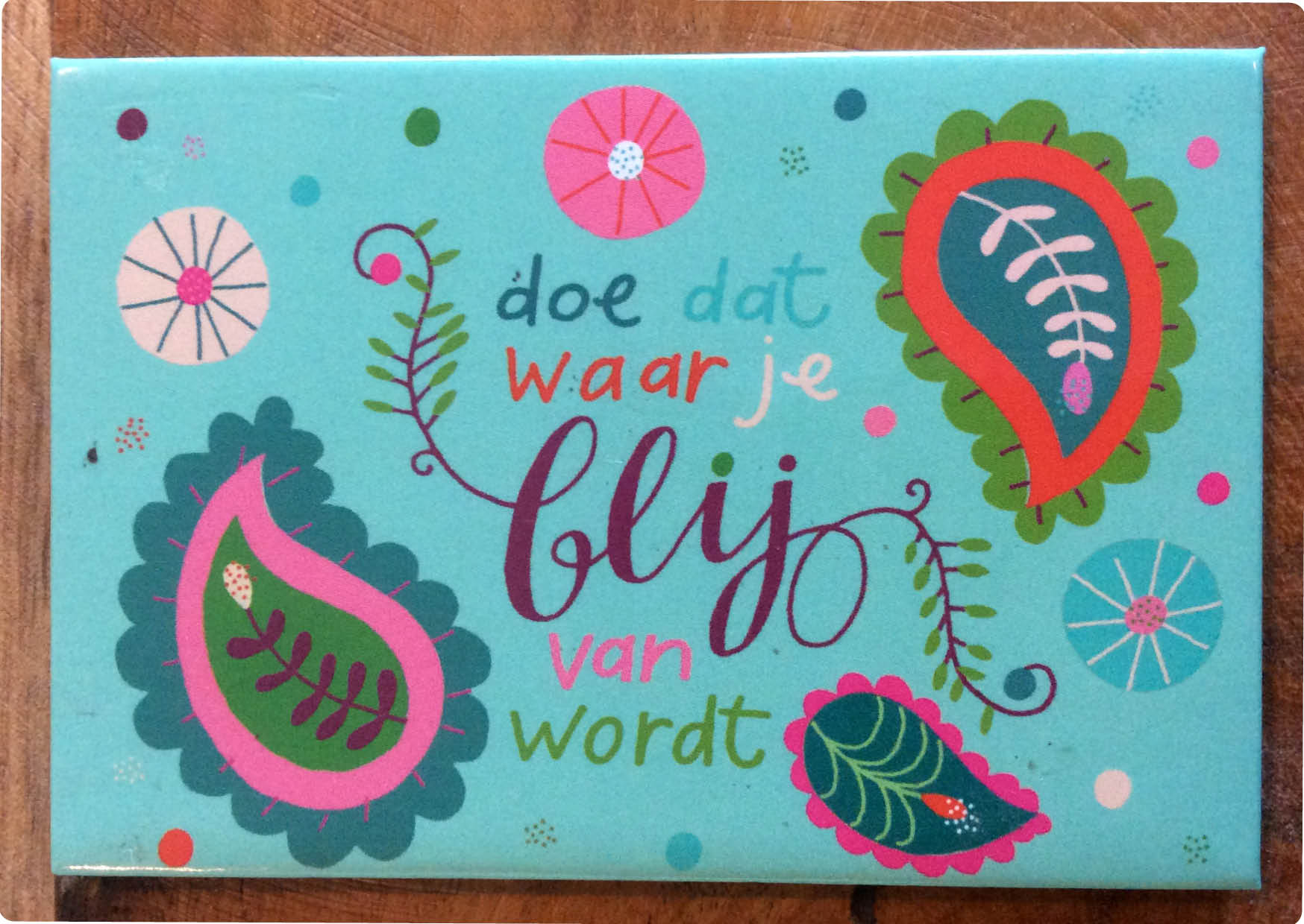 Magneet "Doe waar je blij van wordt" – Zintenz Organic Cards